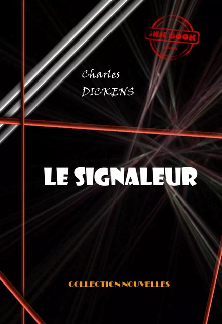 Le signaleur [édition intégrale revue et mise à jour] - Charles Dickens - Ink book