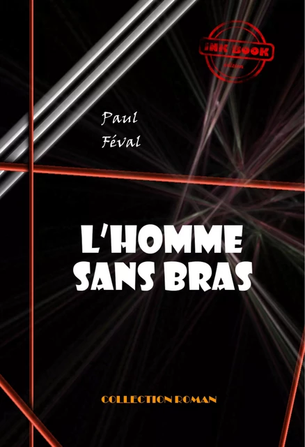 L’homme sans bras [édition intégrale revue et mise à jour] - Paul Féval - Ink book