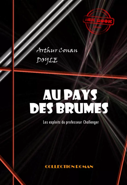 Au pays des brumes : Les exploits du professeur Challenger [édition intégrale revue et mise à jour] - Arthur Conan Doyle - Ink book