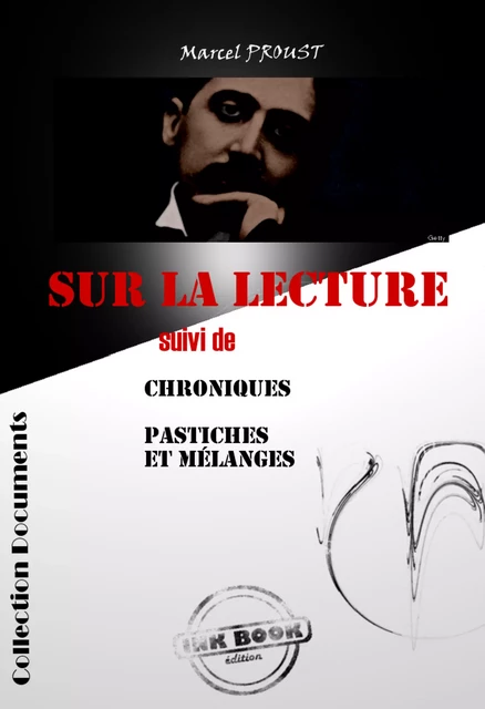 Sur la lecture suivi de "Chroniques" & "Pastiches et mélanges" [édition intégrale revue et mise à jour] - Marcel Proust - Ink book