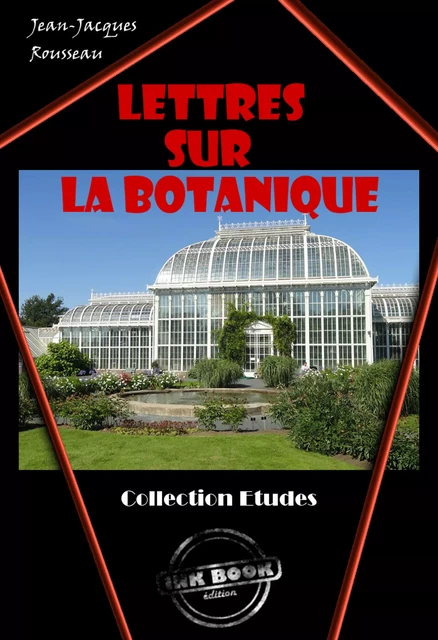 Lettres sur la botanique [édition intégrale revue et mise à jour] - Jean-Jacques Rousseau - Ink book