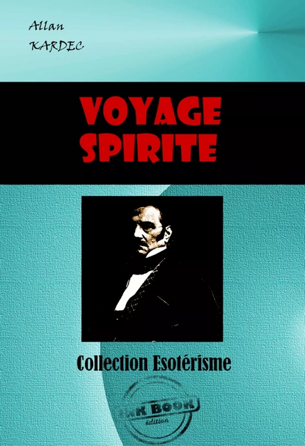 Voyage spirite en 1862 [édition intégrale revue et mise à jour] - Allan Kardec - Ink book