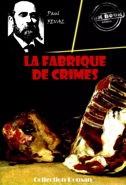 La fabrique de crimes [édition intégrale revue et mise à jour] - Paul Féval - Ink book