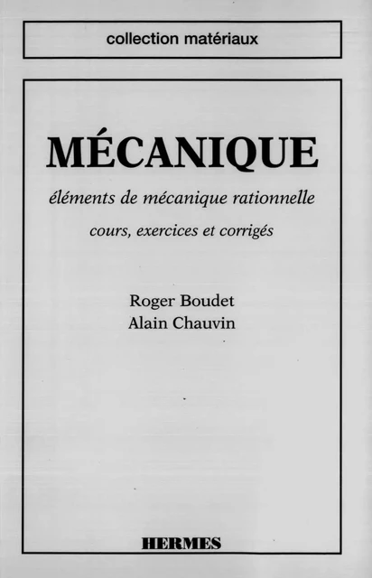 Mécanique : éléments de mécanique rationnelle : cours, exercices et corrigés (coll. Matériaux) -  BOUDET - Hermes Science Publications