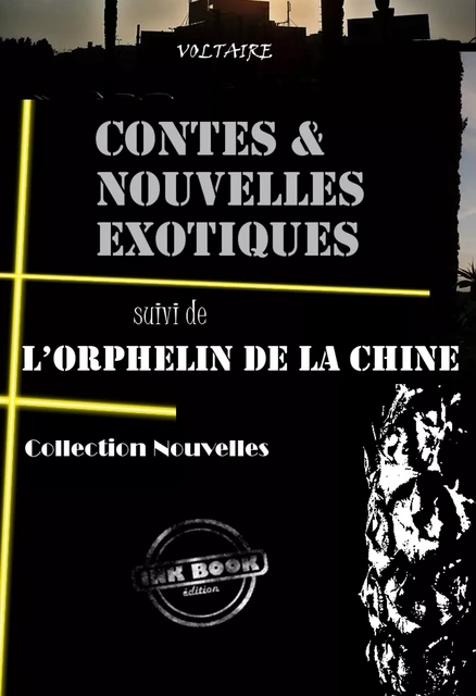 Contes et nouvelles exotiques (suivi de L'orphelin de la Chine) [édition intégrale revue et mise à jour] - Voltaire Voltaire - Ink book