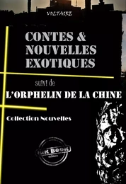 Contes et nouvelles exotiques (suivi de L'orphelin de la Chine) [édition intégrale revue et mise à jour]