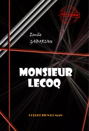 Monsieur Lecoq [édition intégrale revue et mise à jour]