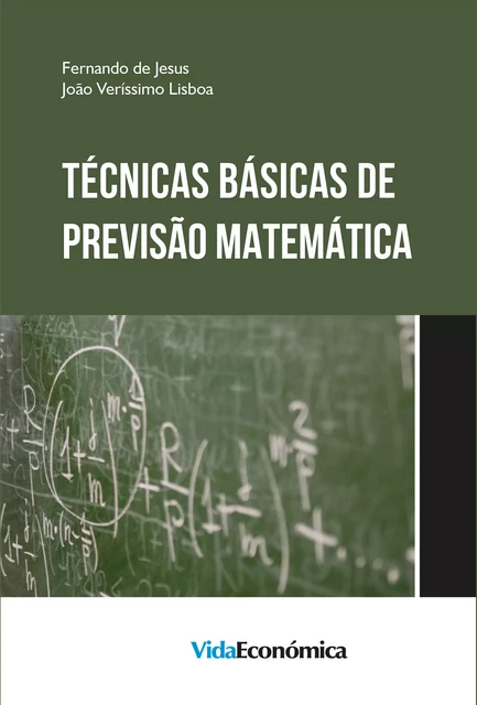 Técnicas Básicas de Previsão Matemática - Fernando de Jesus, Joao Verissimo Lisboa - Vida Económica Editorial