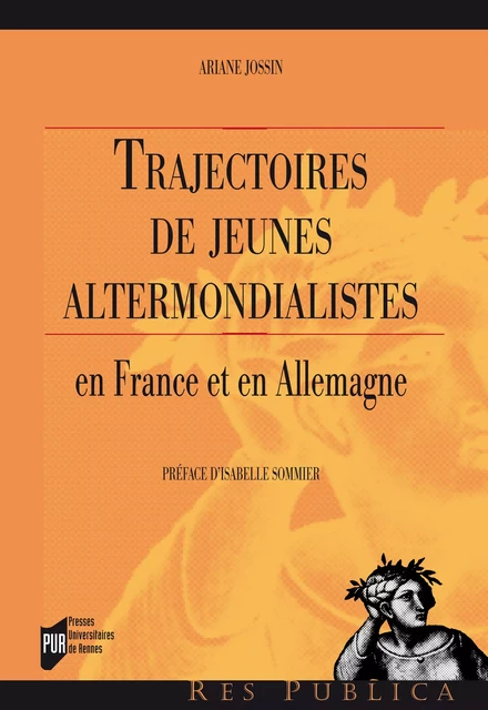 Trajectoires de jeunes altermondialistes - Ariane Jossin - Presses universitaires de Rennes