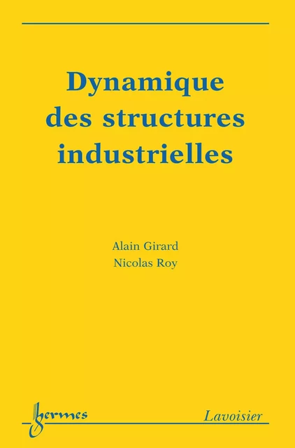 Dynamique des structures industrielles - Alain Girard, Nicolas Roy - Hermes Science Publications