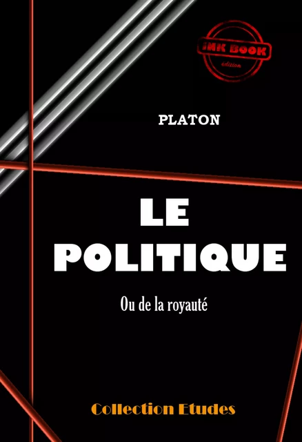 Le politique ou de la royauté [édition intégrale revue et mise à jour] - Platon Platon - Ink book