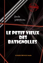 Le petit vieux des Batignolles [édition intégrale revue et mise à jour]