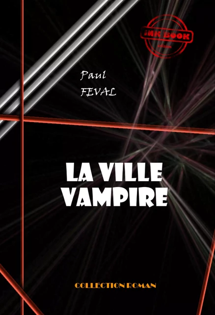 La ville-vampire [édition intégrale revue et mise à jour] - Paul Féval - Ink book