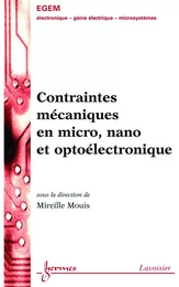 Contraintes mécaniques en micro, nano et optoélectronique (Traité EGEM, série Electronique et micro-électronique)