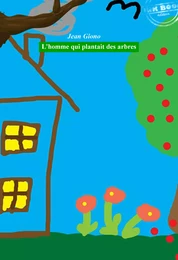 L’homme qui plantait des arbres [édition intégrale revue et mise à jour]