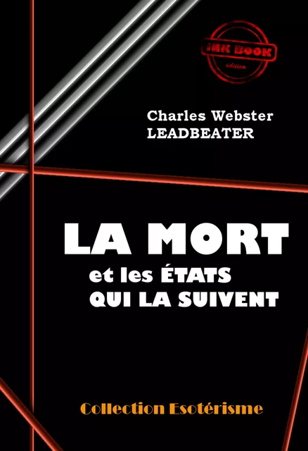 La Mort et les états qui la suivent [édition intégrale revue et mise à jour] - Charles Webster Leadbeater - Ink book