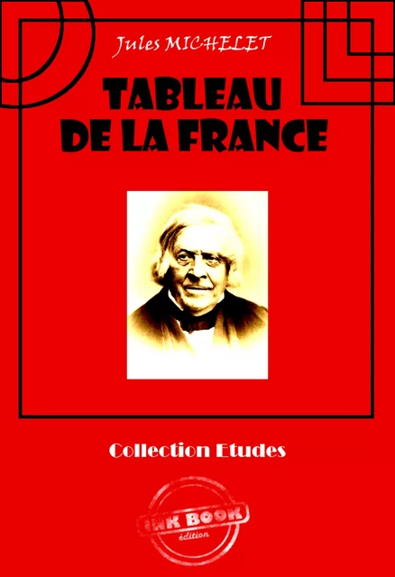 Tableau de la France [édition intégrale revue et mise à jour] - Jules Michelet - Ink book