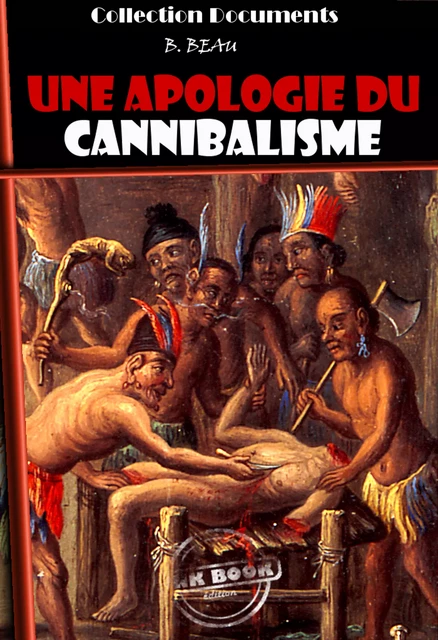 Une Apologie du Cannibalisme [édition intégrale revue et mise à jour] - B. Beau - Ink book