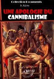 Une Apologie du Cannibalisme [édition intégrale revue et mise à jour]