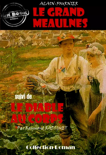 Le grand Meaulnes (suivi de Le diable au corps) [édition intégrale revue et mise à jour] - Alain Fournier, Raymond Radiguet - Ink book