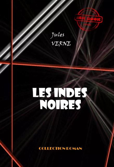 Les Indes noires [édition intégrale revue et mise à jour] - Jules Verne - Ink book