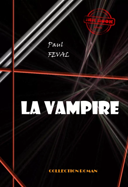 La vampire [édition intégrale revue et mise à jour] - Paul Féval - Ink book