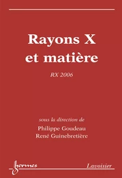 Rayons X et matière : RX 2006