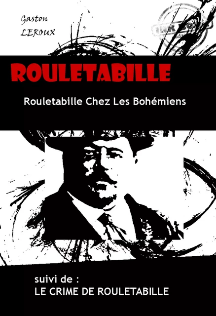 Rouletabille Chez Les Bohémiens & Le Crime De Rouletabille [édition intégrale revue et mise à jour] - Gaston Leroux - Ink book