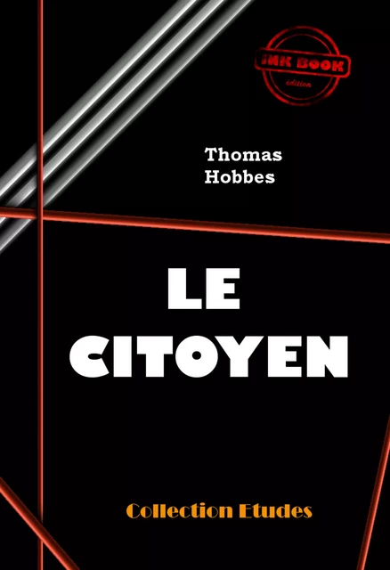 Le Citoyen, ou les fondements de la politique [édition intégrale revue et mise à jour] - Thomas Hobbes - Ink book