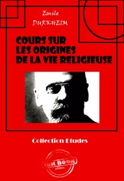 Cours sur les origines de la vie religieuse [édition intégrale revue et mise à jour]