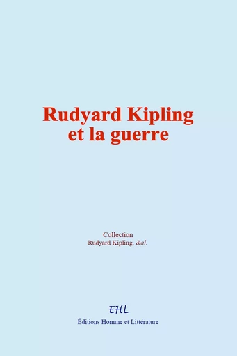 Rudyard Kipling et la guerre -  Collection, Rudyard Kipling,  &Al. - Editions Homme et Litterature