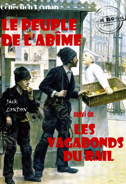 Le peuple de l’abîme (suivi de Les vagabonds du rail) [édition intégrale revue et mise à jour] - Jack London - Ink book