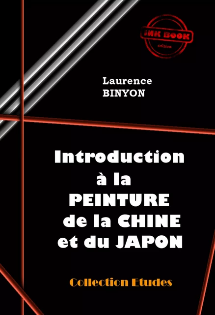 Introduction à la Peinture de la Chine et du Japon [édition intégrale revue et mise à jour] - Laurence Binyon - Ink book