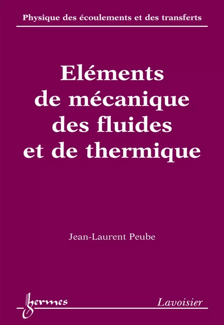 Eléments de mécanique des fluides et de thermique (Physique des écoulements et des transferts Vol. 2) - Jean-Laurent Peube - Hermes Science Publications