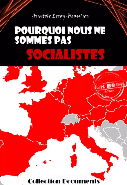 Pourquoi nous ne sommes pas socialistes [édition intégrale revue et mise à jour] - Anatole Leroy-Beaulieu - Ink book