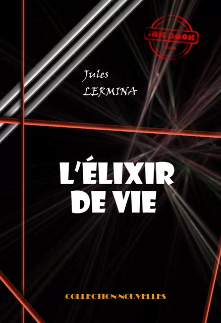 L’élixir de vie - Conte magique [édition intégrale revue et mise à jour] - Jules Lermina - Ink book