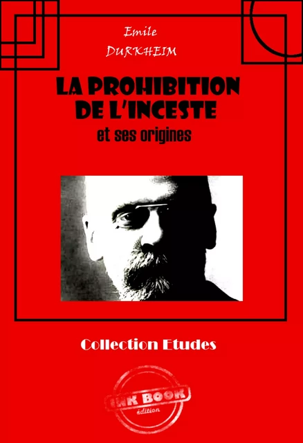 La prohibition de l’inceste et ses origines [édition intégrale revue et mise à jour] - Émile Durkheim - Ink book