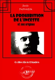 La prohibition de l’inceste et ses origines [édition intégrale revue et mise à jour]