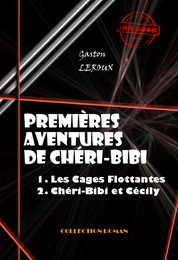 Premières Aventures de Chéri-Bibi : 1. Les Cages Flottantes - 2. Chéri-Bibi et Cécily‎ [édition intégrale revue et mise à jour]