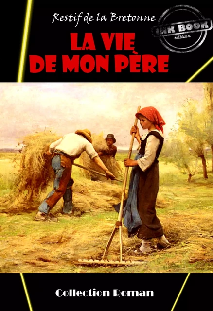 La Vie de mon père [édition intégrale revue et mise à jour] - Restif De La Bretonne - Ink book