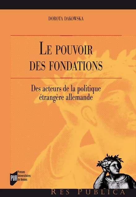 Le pouvoir des fondations - Dorota Dakowska - Presses universitaires de Rennes