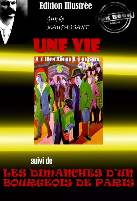 Une vie (suivi de Les Dimanches d'un bourgeois de Paris) - édition intégrale & entièrement illustrée par Auguste Leroux - Guy de Maupassant - Ink book