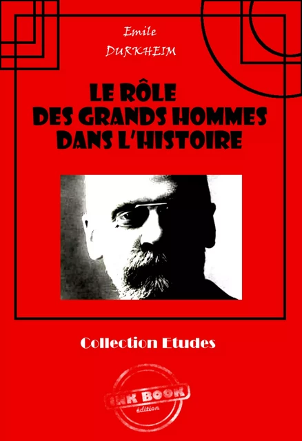 Le rôle des grands hommes dans l’histoire [édition intégrale revue et mise à jour] - Émile Durkheim - Ink book