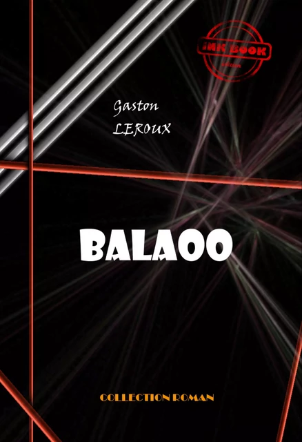 Balaoo [édition intégrale revue et mise à jour] - Gaston Leroux - Ink book