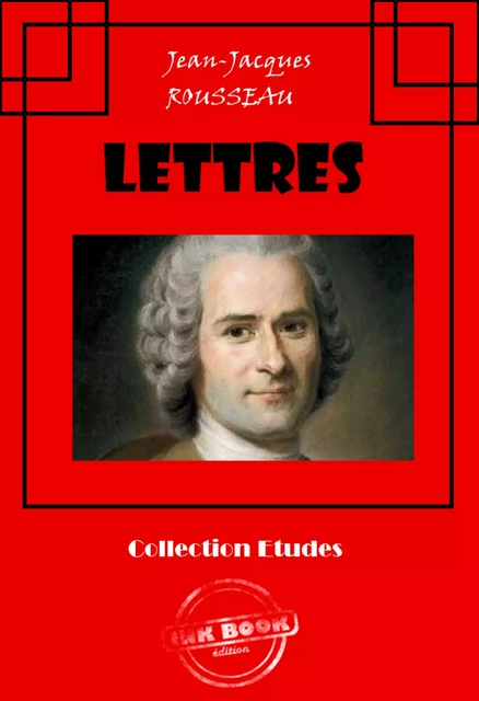 Lettres [édition intégrale revue et mise à jour] - Jean-Jacques Rousseau - Ink book