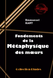 Fondements de la métaphysique des mœurs [édition intégrale revue et mise à jour]