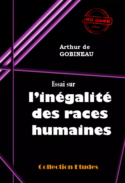 Essai sur l’inégalité des races humaines [édition intégrale revue et mise à jour] - Arthur De Gobineau - Ink book