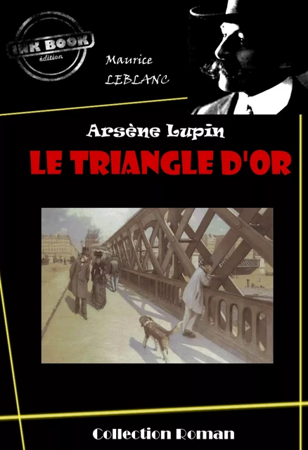 Le Triangle d'or [édition intégrale revue et mise à jour] - Maurice Leblanc - Ink book