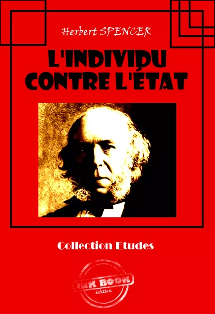 L'individu contre l'État [édition intégrale revue et mise à jour] - Herbert Spencer - Ink book