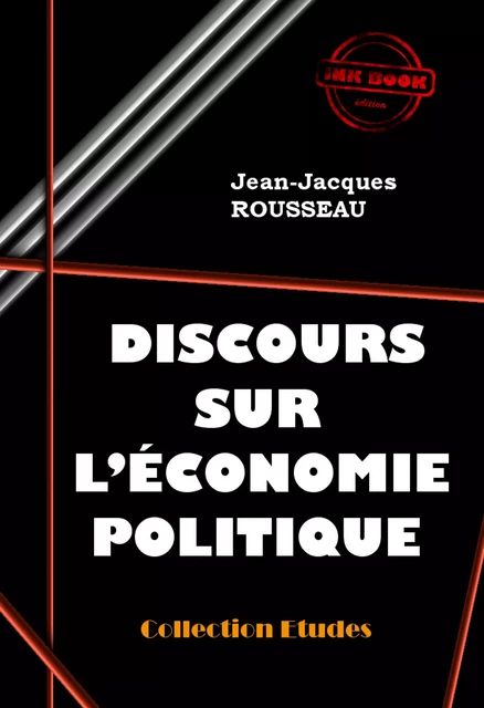 Discours sur l’économie politique [édition intégrale revue et mise à jour] - Jean-Jacques Rousseau - Ink book